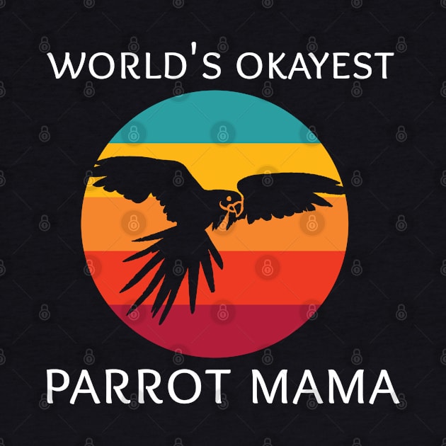 World's Okayest Parrot Mama by coloringiship